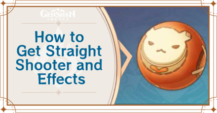 Genshin Impact - How to Get Straight Shooter and Effects