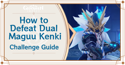 Genshin Impact - How to Defeat Dual Maguu Kenki Challenge Guide