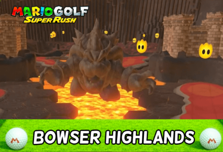 Bowser Highlands Course Walkthrough List of Holes and How to Unlock