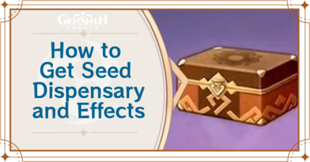 Genshin Impact - How to Get Seed Dispensary and Effects