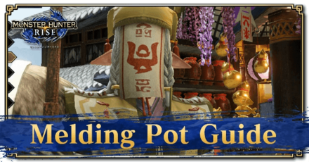 Monster Hunter Rise (MH Rise) - How to Use the Melding Pot: Melding Pot Guide Banner