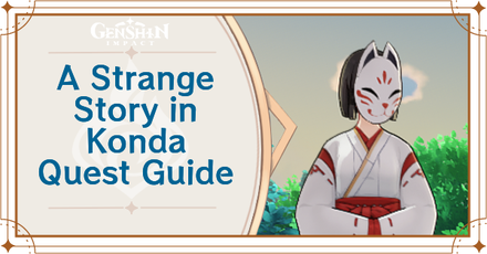 Genshin Impact - A Strange Story in Konda World Quest Guide