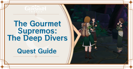 Genshin Impact - The Gourmet Supremos: The Deep Divers World Quest Guide