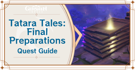 Genshin Impact - Tatara Tales: Final Preparations World Quest Guide