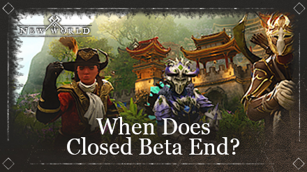 New World - When Does Closed Beta End