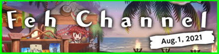 Feh Channel August 2021