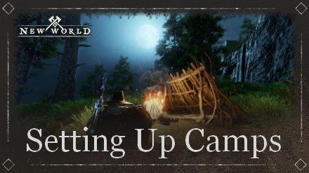 Camp Guide: How to Set Up and Upgrade Camps | New World｜Game8