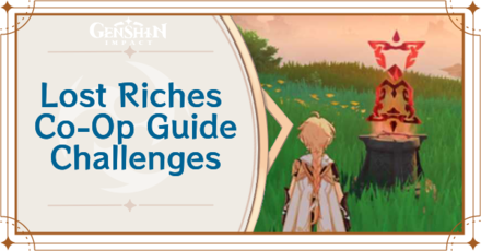Genshin Impact - Lost Riches Co-Op Guide Challenges