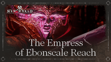 New World - The Empress of Ebonscale Reach
