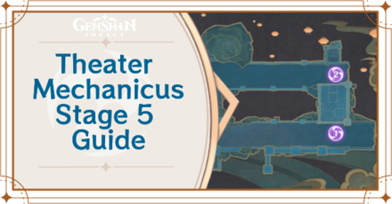Genshin Impact Theater Mechanicus Stage 5 Guide