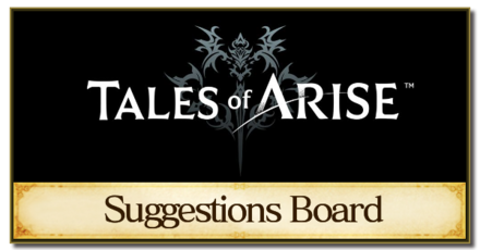 Tales of Arise - Suggestions Board