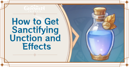 Genshin Impact - How to Get Sanctifying Unction and Effects