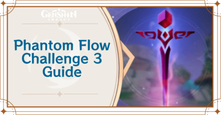 Genshin Impact - Phantom Flow Challenge 3 Event Guide - No Bars Can Hold Me