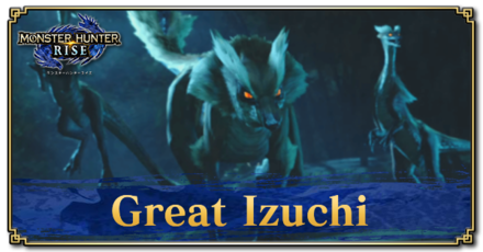 Monster Hunter Rise (MH Rise) - Great Izuchi Guide