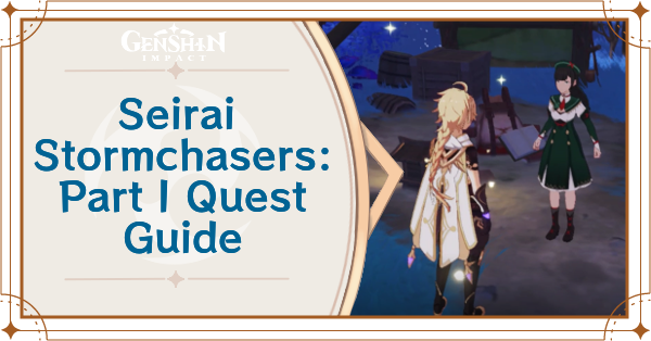 Genshin - Seirai Stormchasers-Part 1 Quest Guide