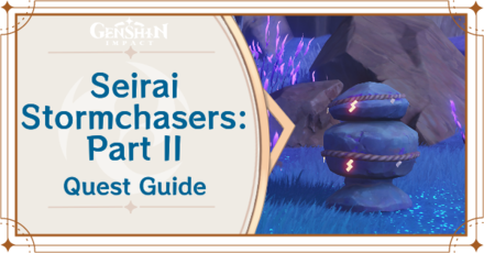 Genshin - Seirai Stormchasers Part II Quest Walkthrough and Rewards