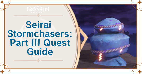Genshin - Seirai Stormchasers-Part 3 Quest Guide