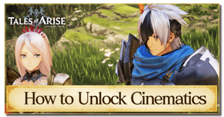 List of Cinematics and How to Unlock | Tales of Arise｜Game8