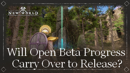 New World - Will Open Beta Progress Carry Over to Release?