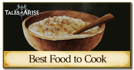 Tales of Arise - Best Food to Cook