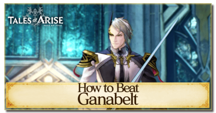 Tales of Arise - How to Beat Lord Ganabelt Valkyris