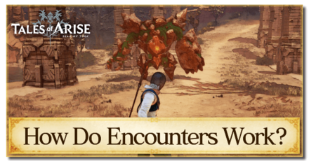 Tales of Arise - How Do Encounters Work