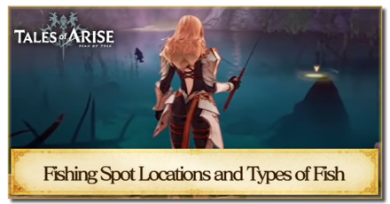 Tales of Arise Fishing Locations and Types of Fish