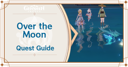 Genshin Impact - Over the Moon World Quest Guide
