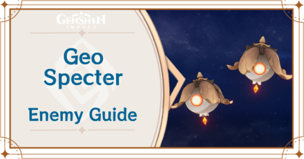 Genshin Impact - Geo Specter Enemy Guide