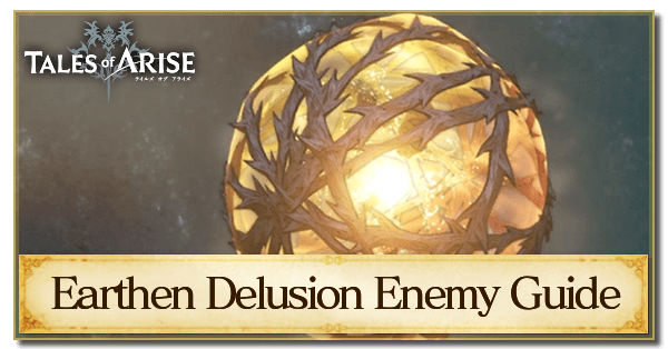 Earthen Delusion Enemy Guide
