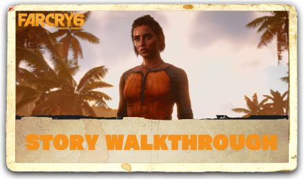 Far Cry 6 Story Walkthrough Top Banner.png