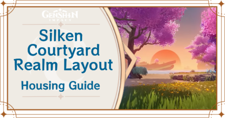 Genshin Impact - Silken Courtyard Realm Layout Housing Guide