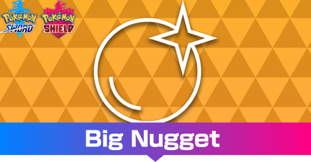 Pokemon SWSH - Big Nugget Effect and How to Get It.png