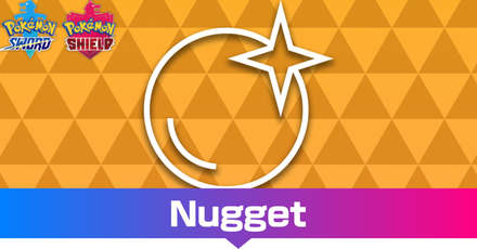Pokemon SWSH - Nugget and How to Get It.png