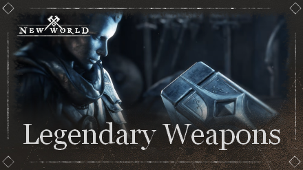 New World - List of Legendary Weapons and How to Get Them