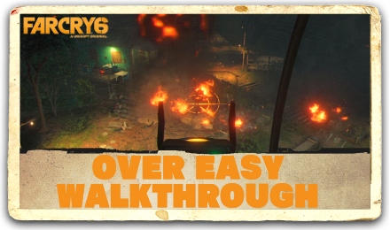 Far Cry 6 - Over Easy Walkthrough.png
