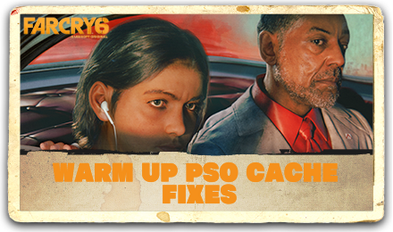 Far Cry 6 - How to Fix Warm Up PSO Cache