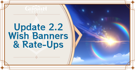 Genshin Impact - Update 2.2 Banners and Rate-Ups