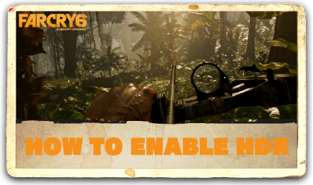 Far Cry 6 - How to Enable HDR