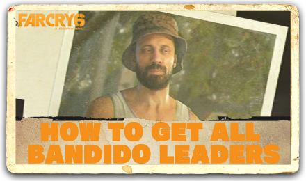 Far Cry 6 - How to Get All Bandido Leaders