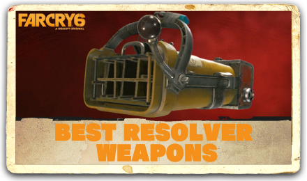 Far Cry 6 - Best Resolver Weapons.png
