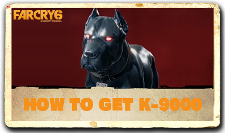 Far Cry 6 - How to Get K-9000.png