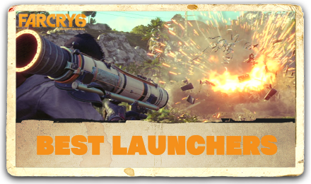 Far Cry 6 - Best Launchers.png