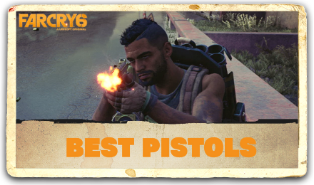 Far Cry 6 - Best Pistols.png