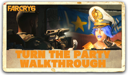 Far Cry 6 - Turn the Party Walkthrough.png
