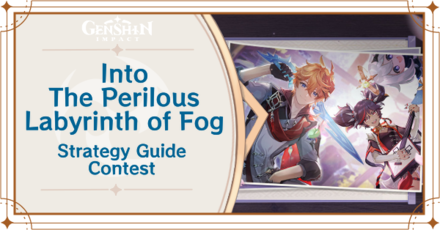 Genshin Impact - Into the Perilous Labyrinth of Fog - Strategy Guide Contest