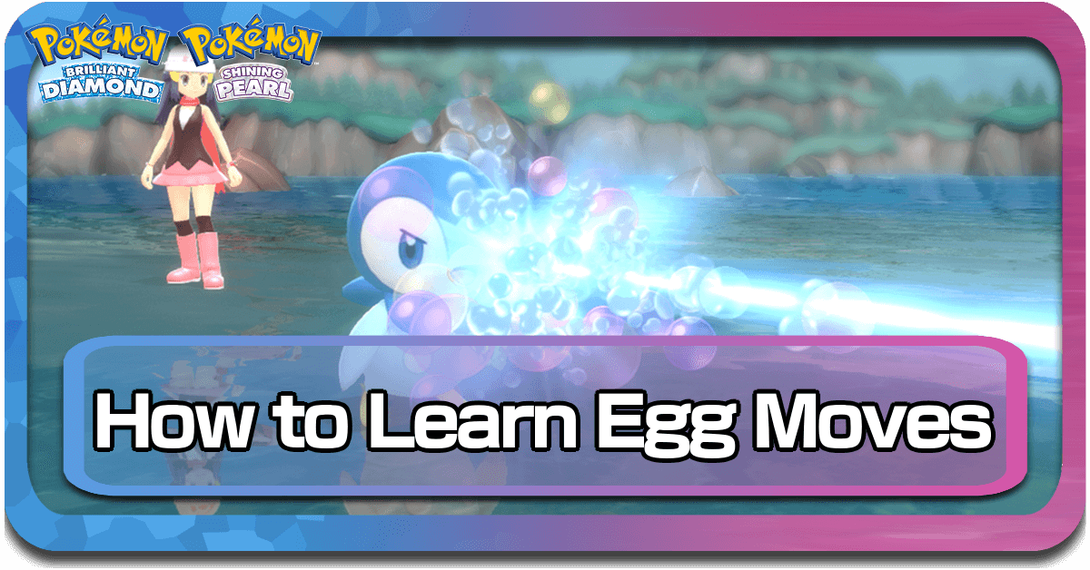 Pokemon BDSP Learn Egg Moves
