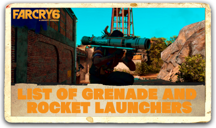 Far Cry 6 - List of Grenade and Rocket Launchers.png