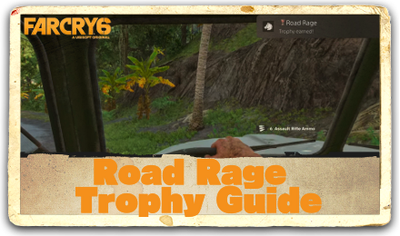 Far Cry 6 Road Rage Trophy Guide