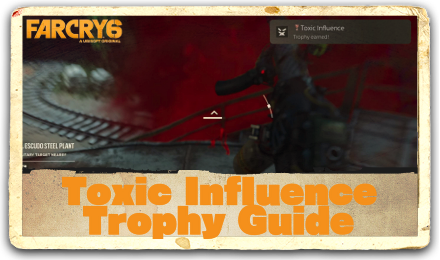 Far Cry 6 Toxic Influence Trophy Guide